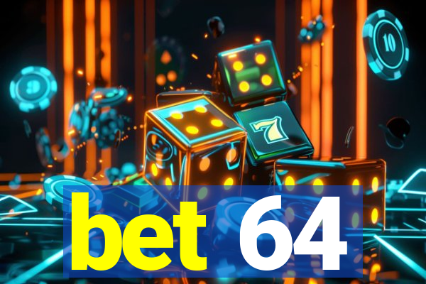 bet 64